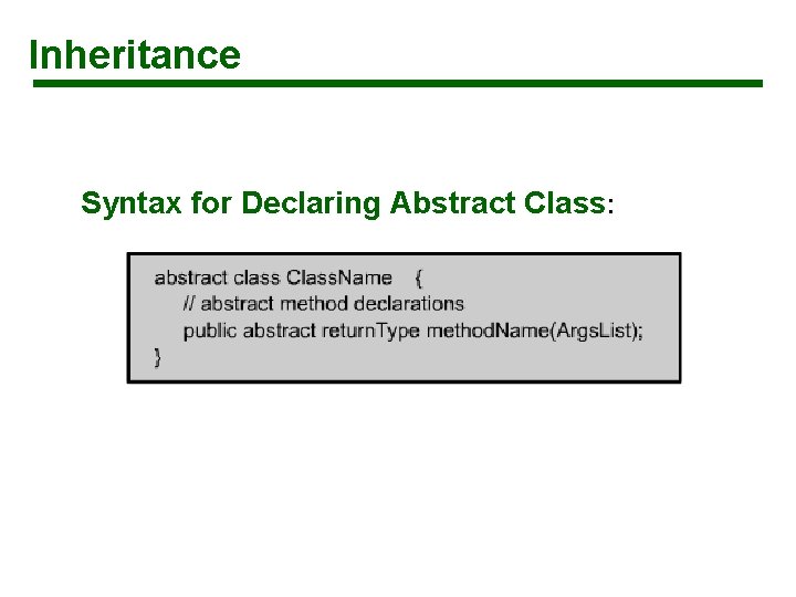 Inheritance Syntax for Declaring Abstract Class: 