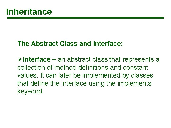Inheritance The Abstract Class and Interface: ØInterface – an abstract class that represents a