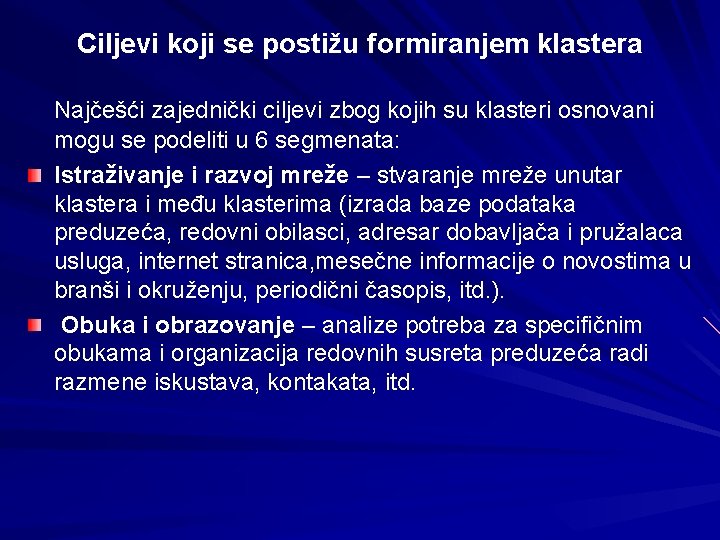 Ciljevi koji se postižu formiranjem klastera Najčešći zajednički ciljevi zbog kojih su klasteri osnovani