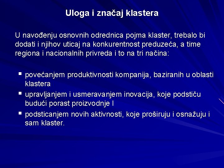 Uloga i značaj klastera U navođenju osnovnih odrednica pojma klaster, trebalo bi dodati i