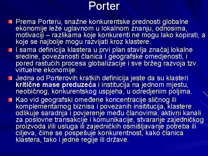 Porter Prema Porteru, snažne konkurentske prednosti globalne ekonomije leže uglavnom u lokalnom znanju, odnosima,