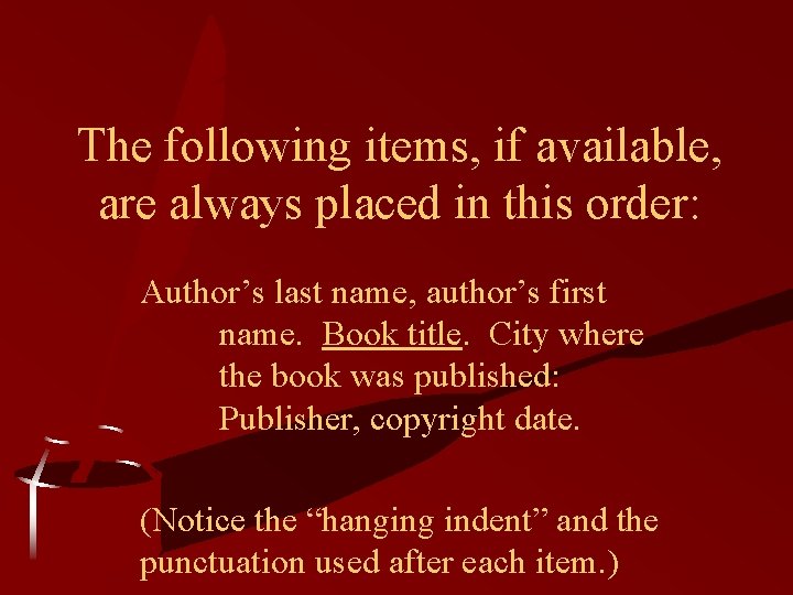 The following items, if available, are always placed in this order: Author’s last name,