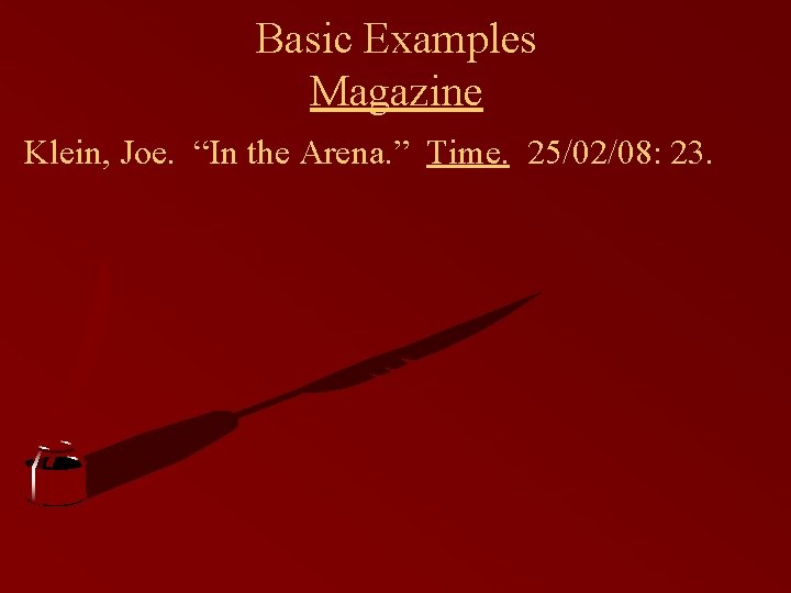 Basic Examples Magazine Klein, Joe. “In the Arena. ” Time. 25/02/08: 23. 