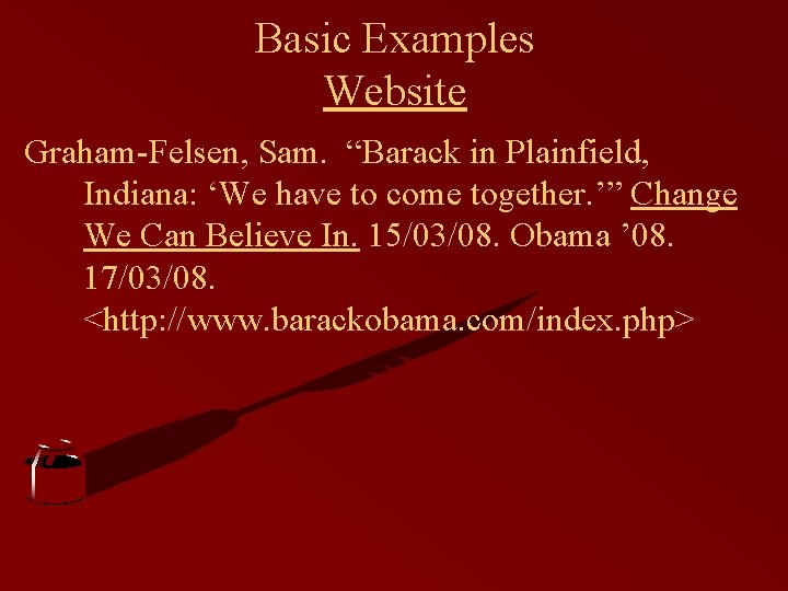 Basic Examples Website Graham-Felsen, Sam. “Barack in Plainfield, Indiana: ‘We have to come together.