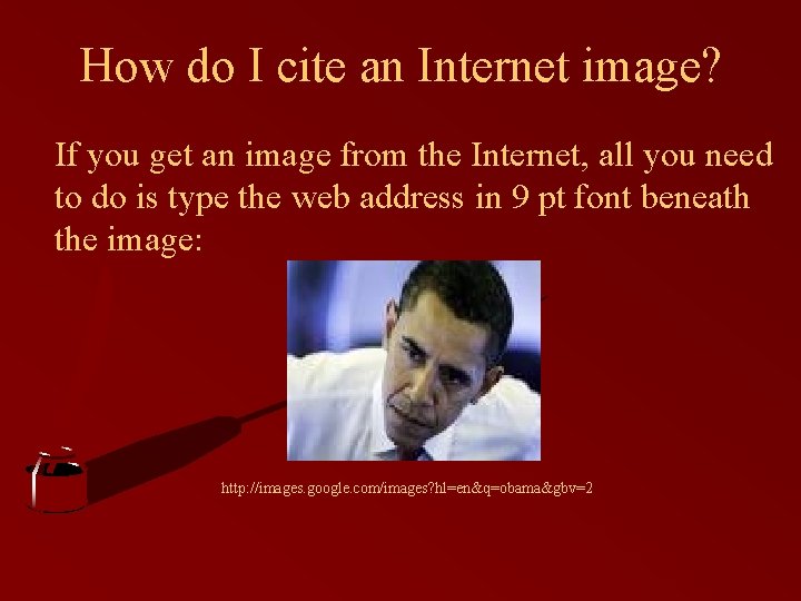 How do I cite an Internet image? If you get an image from the