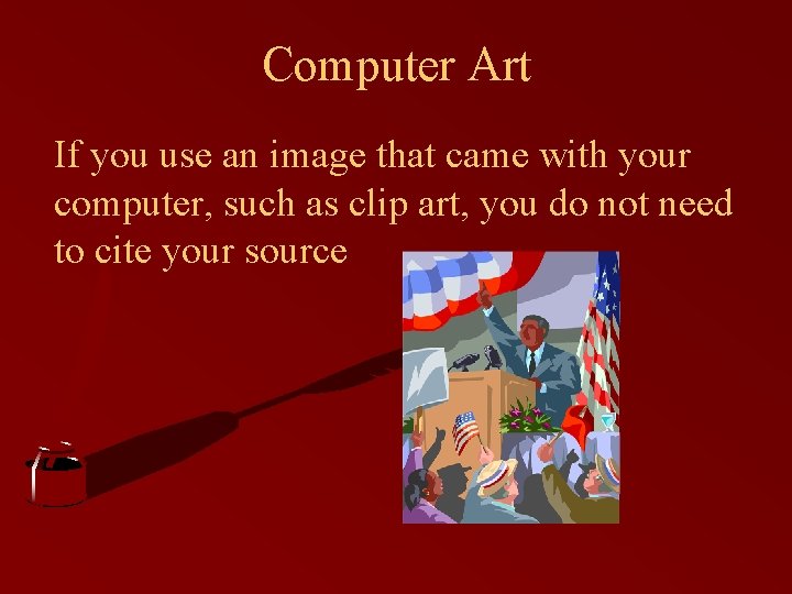 Computer Art If you use an image that came with your computer, such as