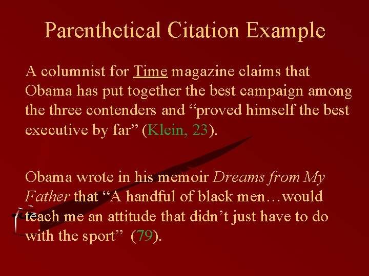 Parenthetical Citation Example A columnist for Time magazine claims that Obama has put together