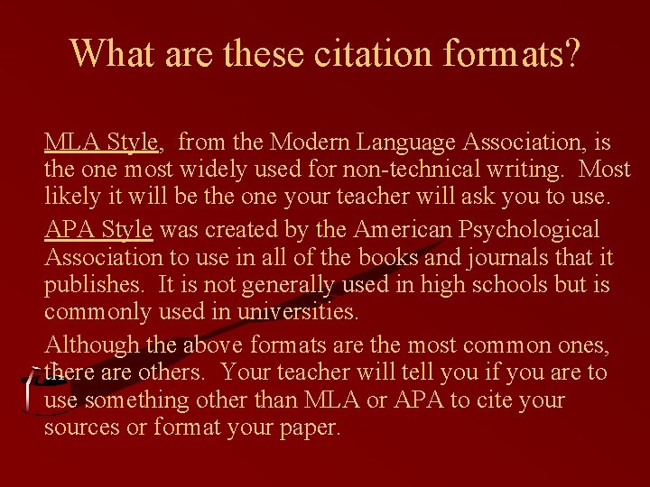 What are these citation formats? MLA Style, from the Modern Language Association, is the
