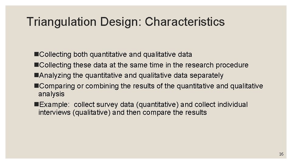 Triangulation Design: Characteristics n. Collecting both quantitative and qualitative data n. Collecting these data Triangulation Design: Characteristics n. Collecting both quantitative and qualitative data n. Collecting these data
