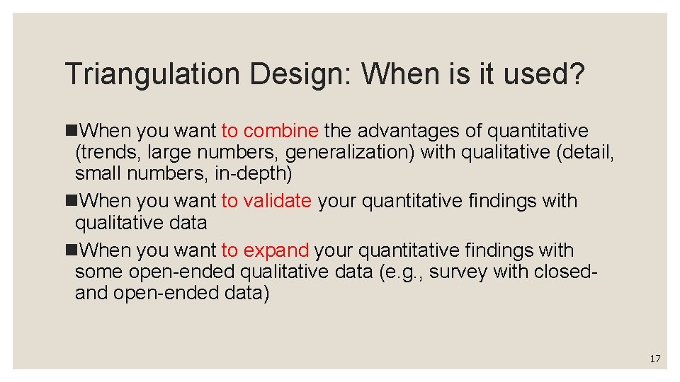 Triangulation Design: When is it used? n. When you want to combine the advantages Triangulation Design: When is it used? n. When you want to combine the advantages