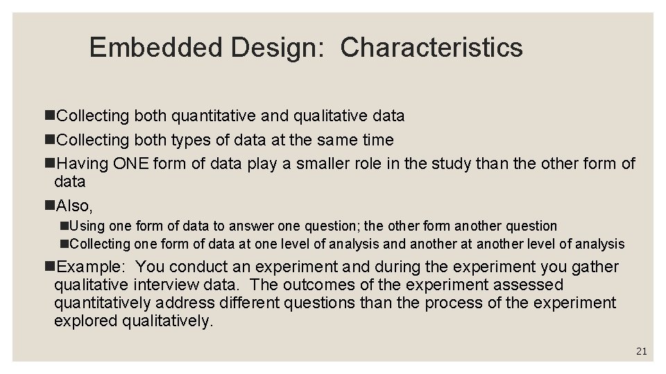 Embedded Design: Characteristics n. Collecting both quantitative and qualitative data n. Collecting both types Embedded Design: Characteristics n. Collecting both quantitative and qualitative data n. Collecting both types