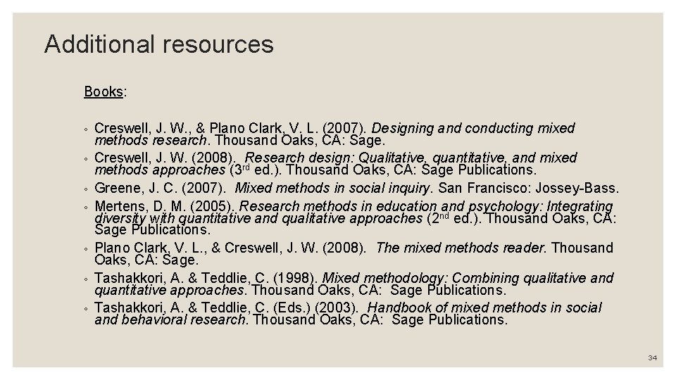 Additional resources Books: ◦ ◦ ◦ ◦ Creswell, J. W. , & Plano Clark, Additional resources Books: ◦ ◦ ◦ ◦ Creswell, J. W. , & Plano Clark,