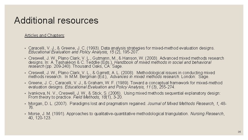Additional resources Articles and Chapters: ◦ Caracelli, V. J. , & Greene, J. C. Additional resources Articles and Chapters: ◦ Caracelli, V. J. , & Greene, J. C.