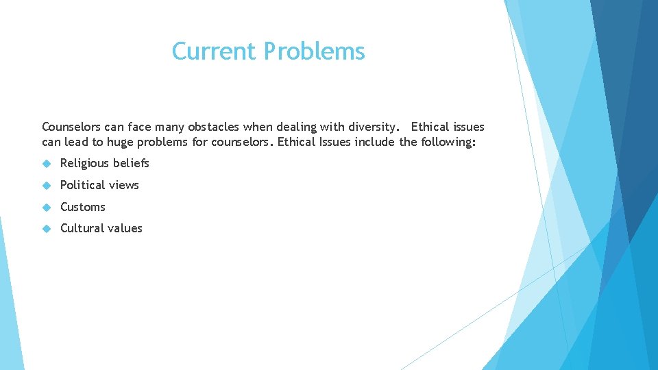 Current Problems Counselors can face many obstacles when dealing with diversity. Ethical issues can