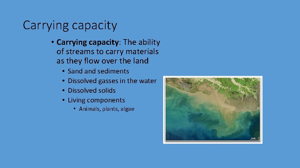 Carrying capacity • Carrying capacity: The ability of streams to carry materials as they