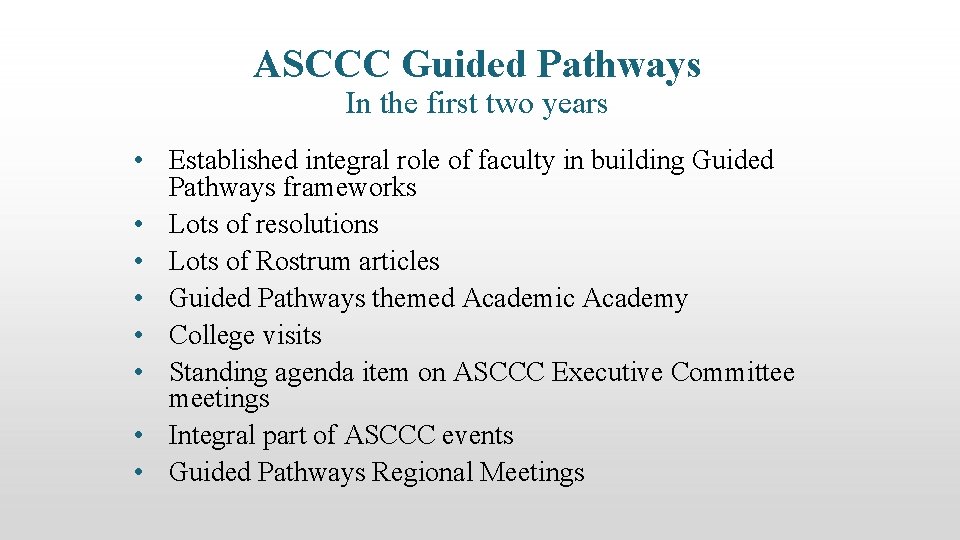 ASCCC Guided Pathways In the first two years • Established integral role of faculty