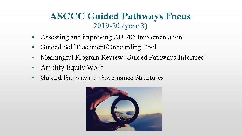 ASCCC Guided Pathways Focus 2019 -20 (year 3) • • • Assessing and improving