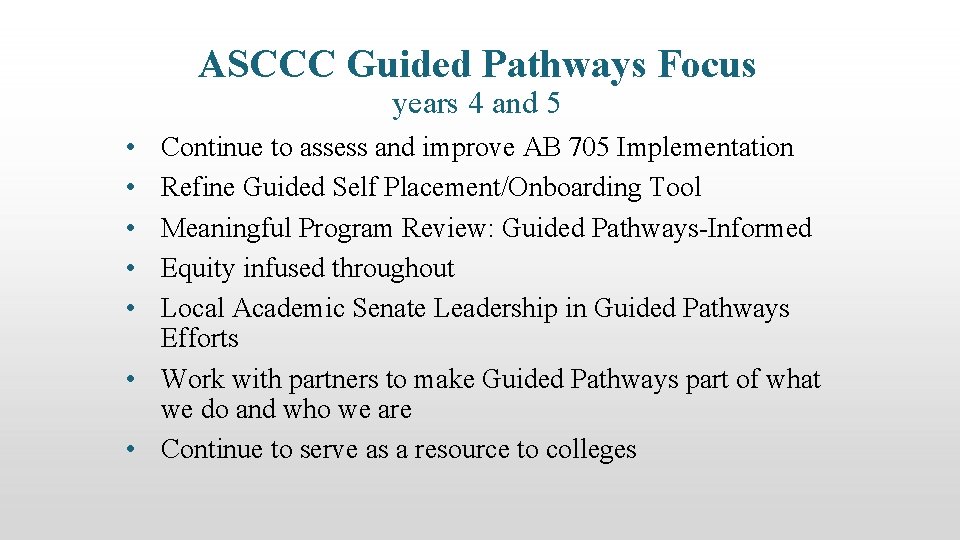 ASCCC Guided Pathways Focus years 4 and 5 • • • Continue to assess