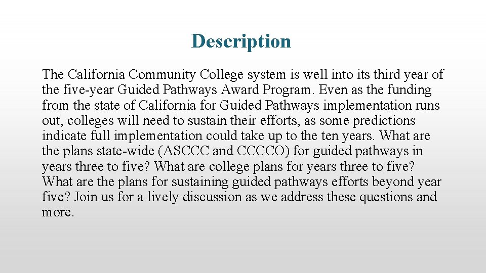 Description The California Community College system is well into its third year of the