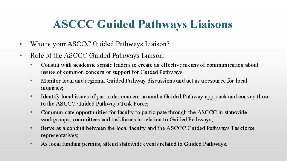 ASCCC Guided Pathways Liaisons • Who is your ASCCC Guided Pathways Liaison? • Role