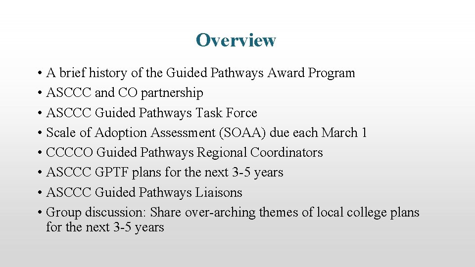 Overview • A brief history of the Guided Pathways Award Program • ASCCC and