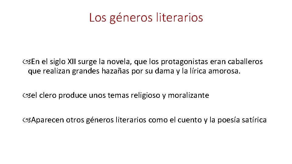 Los géneros literarios En el siglo XII surge la novela, que los protagonistas eran