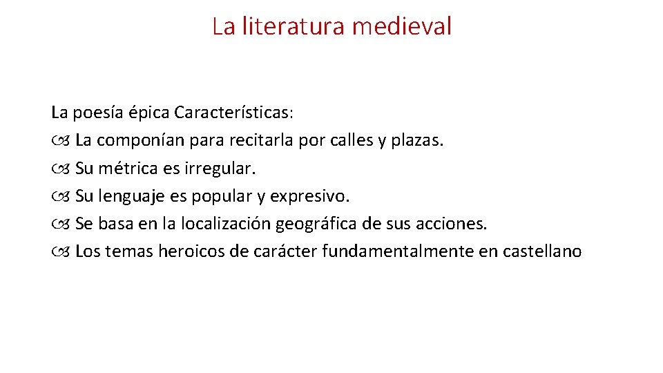 La literatura medieval La poesía épica Características: La componían para recitarla por calles y
