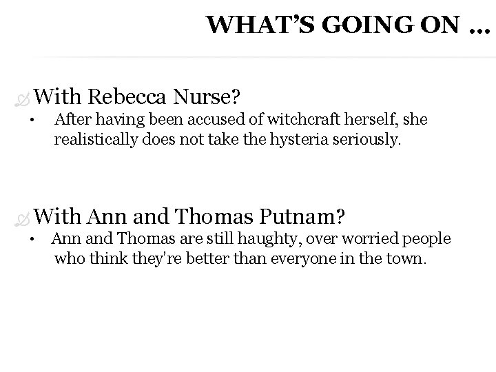 WHAT’S GOING ON … With Rebecca Nurse? • After having been accused of witchcraft