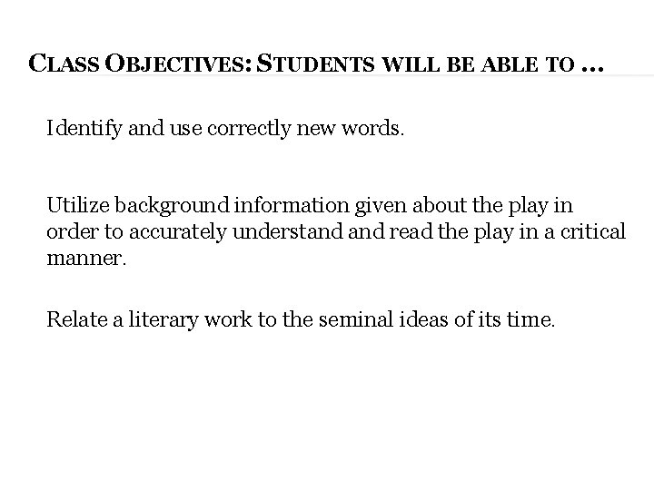 CLASS OBJECTIVES: STUDENTS WILL BE ABLE TO … Identify and use correctly new words.