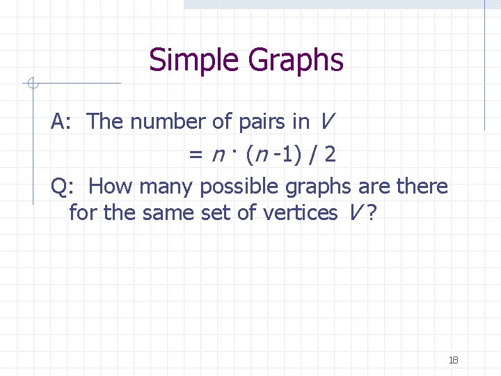 Simple Graphs A: The number of pairs in V = n · (n -1)