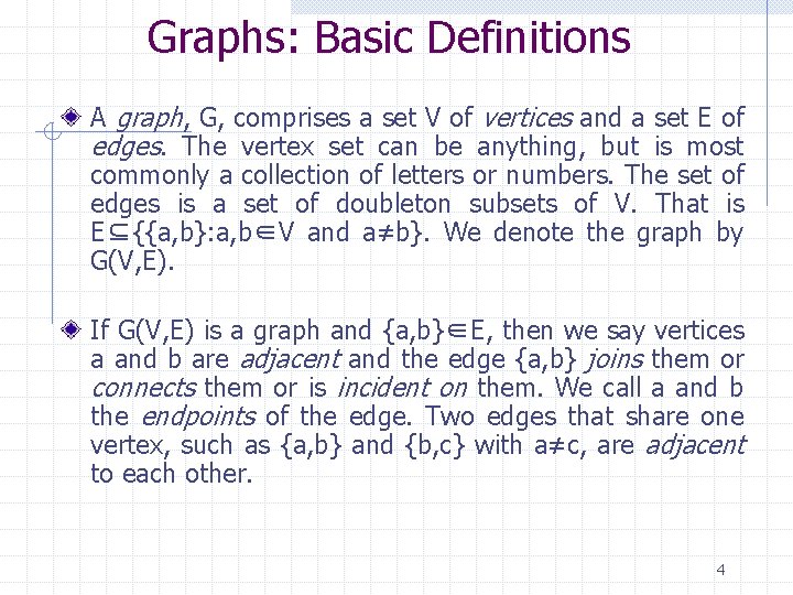 Graphs: Basic Definitions A graph, G, comprises a set V of vertices and a