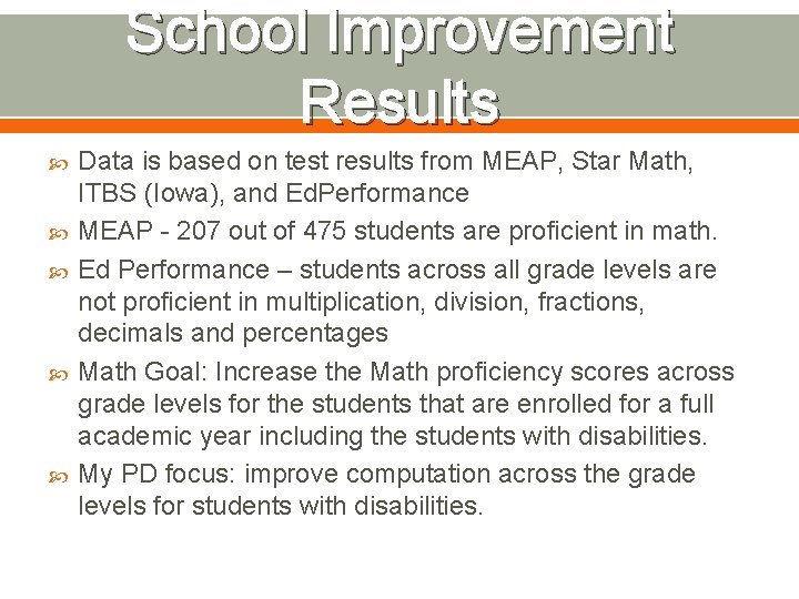 School Improvement Results Data is based on test results from MEAP, Star Math, ITBS