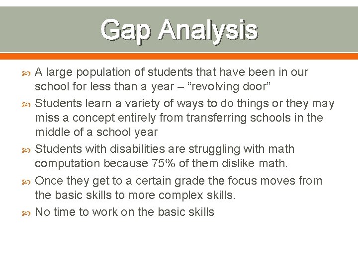 Gap Analysis A large population of students that have been in our school for