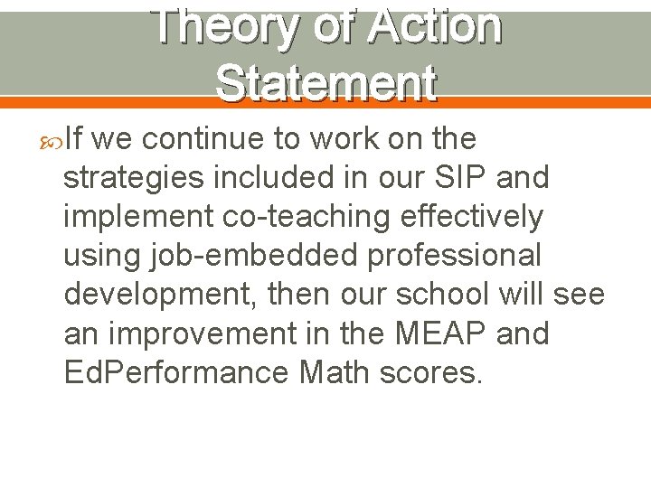 Theory of Action Statement If we continue to work on the strategies included in
