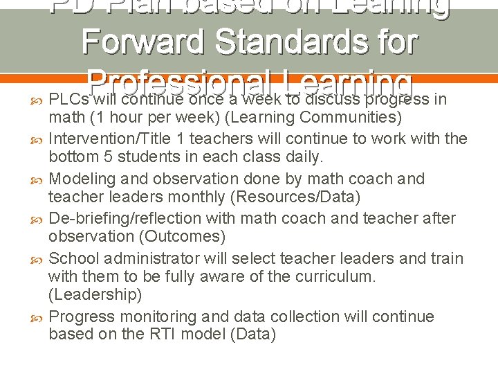 PD Plan based on Leaning Forward Standards for Professional Learning PLCs will continue