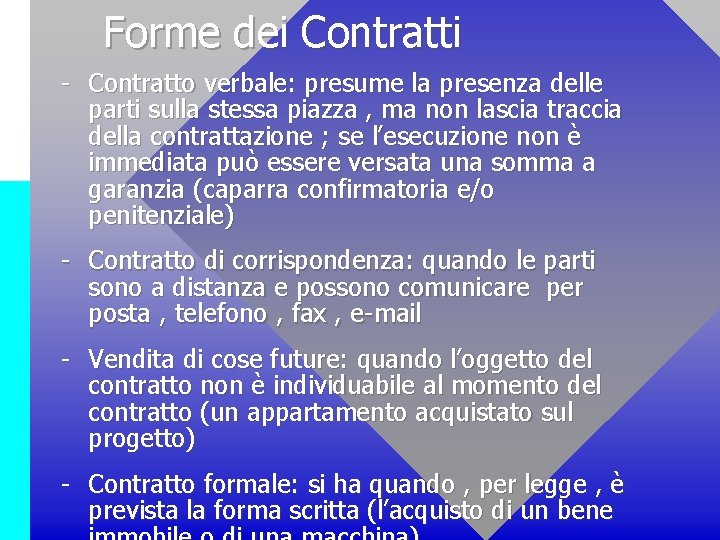 Forme dei Contratti - Contratto verbale: presume la presenza delle parti sulla stessa piazza