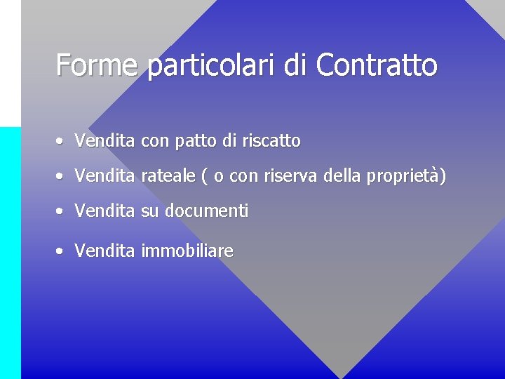 Forme particolari di Contratto • Vendita con patto di riscatto • Vendita rateale (