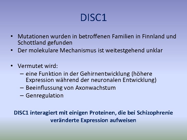 DISC 1 • Mutationen wurden in betroffenen Familien in Finnland und Schottland gefunden •