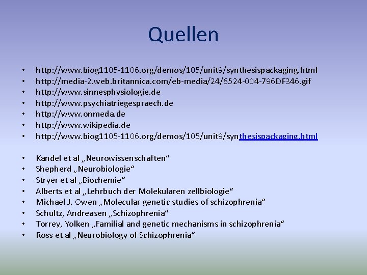 Quellen • • http: //www. biog 1105 -1106. org/demos/105/unit 9/synthesispackaging. html http: //media-2. web.