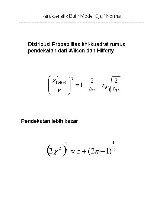 ---------------------------------------Karakteristik Butir Model Ojaif Normal --------------------------------------- Distribusi Probabilitas khi-kuadrat rumus pendekatan dari Wilson dan