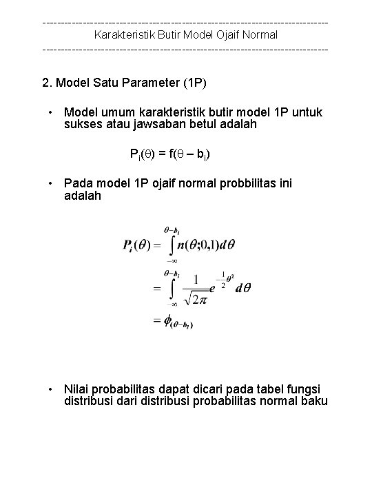 ---------------------------------------Karakteristik Butir Model Ojaif Normal --------------------------------------- 2. Model Satu Parameter (1 P) • Model