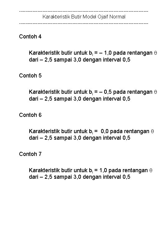 ---------------------------------------Karakteristik Butir Model Ojaif Normal --------------------------------------- Contoh 4 Karakteristik butir untuk bi = –