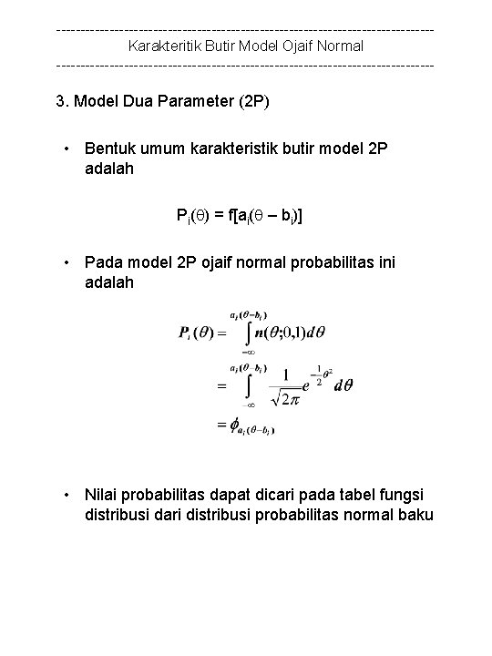 ---------------------------------------Karakteritik Butir Model Ojaif Normal --------------------------------------- 3. Model Dua Parameter (2 P) • Bentuk