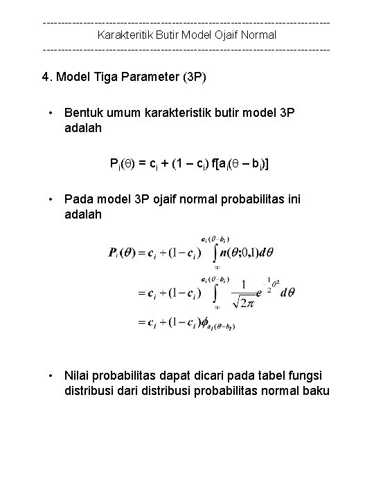 ---------------------------------------Karakteritik Butir Model Ojaif Normal --------------------------------------- 4. Model Tiga Parameter (3 P) • Bentuk