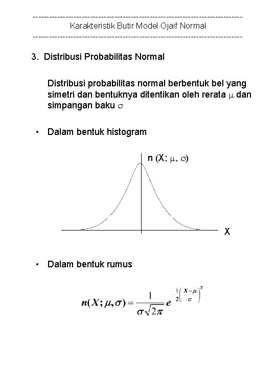 --------------------------------------Karakteristik Butir Model Ojaif Normal --------------------------------------- 3. Distribusi Probabilitas Normal Distribusi probabilitas normal berbentuk