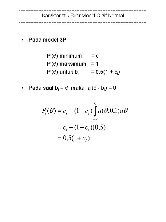 ---------------------------------------Karakteristik Butir Model Ojaif Normal --------------------------------------- • Pada model 3 P Pi( ) minimum