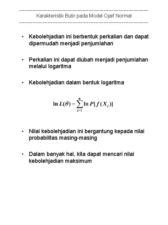 ---------------------------------------Karakteristik Butir pada Model Ojaif Normal --------------------------------------- • Kebolehjadian ini berbentuk perkalian dapat dipermudah