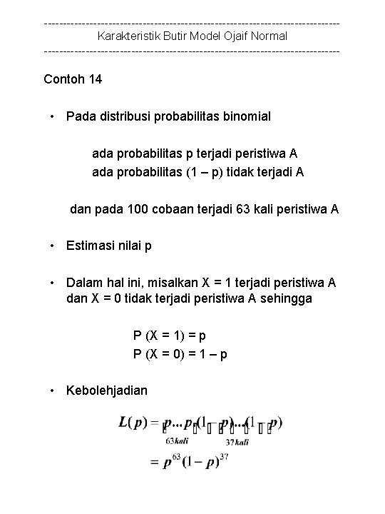 ---------------------------------------Karakteristik Butir Model Ojaif Normal --------------------------------------- Contoh 14 • Pada distribusi probabilitas binomial ada