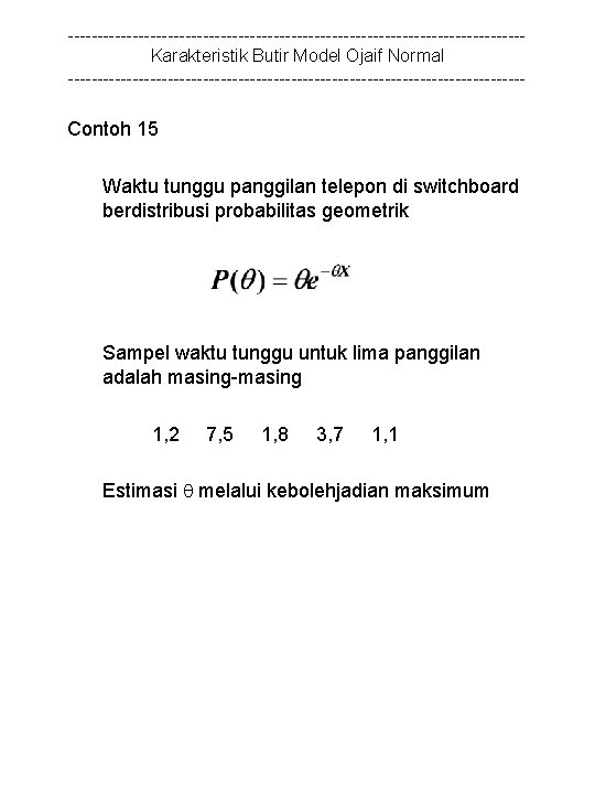 ---------------------------------------Karakteristik Butir Model Ojaif Normal --------------------------------------- Contoh 15 Waktu tunggu panggilan telepon di switchboard
