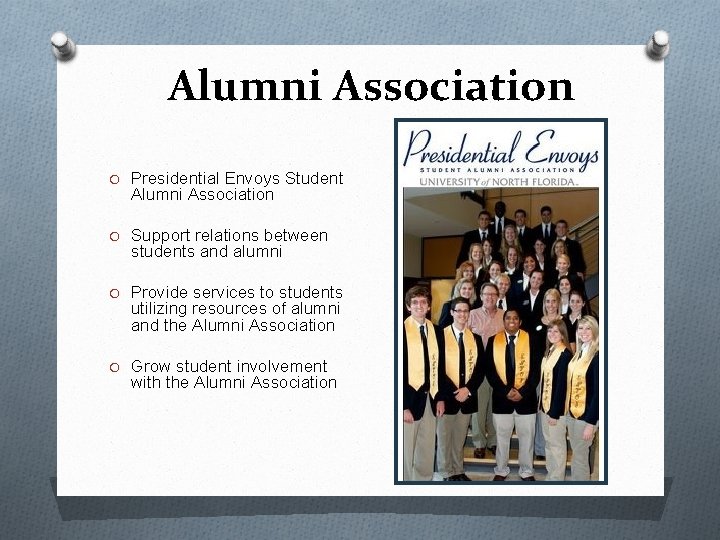 Alumni Association O Presidential Envoys Student Alumni Association O Support relations between students and